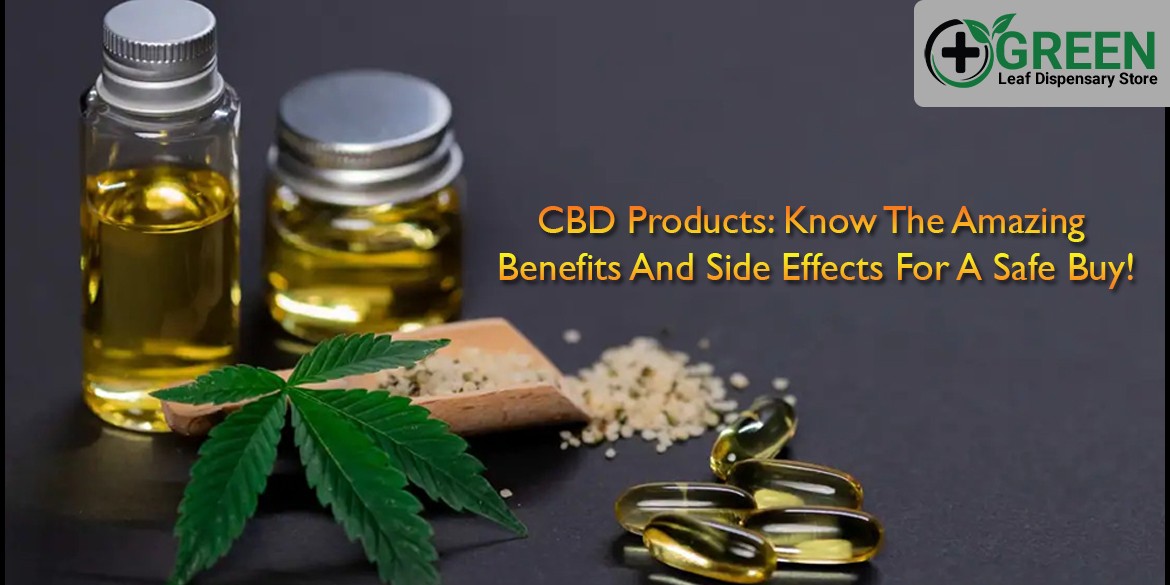 CBD Products: Know The Amazing Benefits And Side Effects For A Safe Buy!